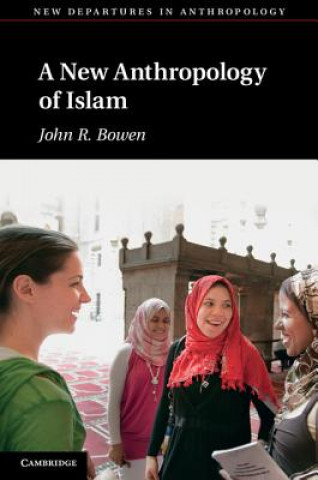 Carte New Anthropology of Islam John R.  Bowen