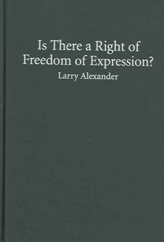 Kniha Is There a Right of Freedom of Expression? Larry Alexander