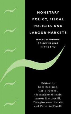 Książka Monetary Policy, Fiscal Policies and Labour Markets R. BeetsmaC. FaveroA. MissaleV. A. Muscatelli