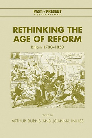 Könyv Rethinking the Age of Reform Arthur BurnsJoanna Innes