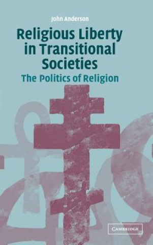 Kniha Religious Liberty in Transitional Societies John Anderson