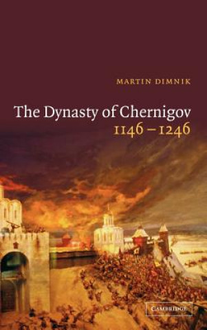 Kniha Dynasty of Chernigov, 1146-1246 Martin Dimnik