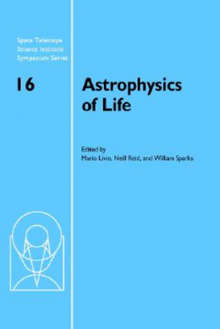 Knjiga Astrophysics of Life Mario LivioI. Neill ReidWilliam B. Sparks