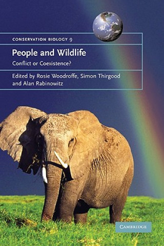 Carte People and Wildlife, Conflict or Co-existence? Rosie WoodroffeSimon ThirgoodAlan Rabinowitz