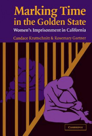 Buch Marking Time in the Golden State Candace KruttschnittRosemary Gartner