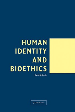 Carte Human Identity and Bioethics David DeGrazia