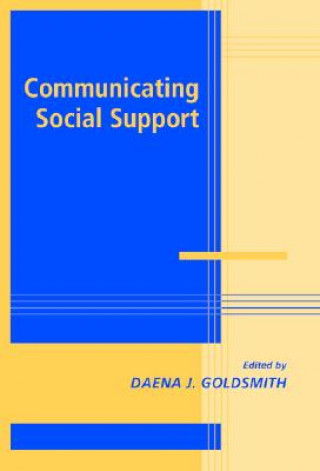 Kniha Communicating Social Support Goldsmith