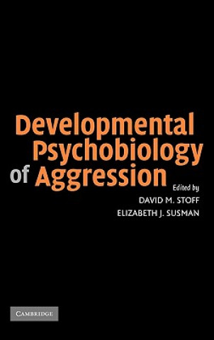 Könyv Developmental Psychobiology of Aggression David M. StoffElizabeth J. Susman