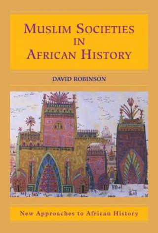 Kniha Muslim Societies in African History David Robinson