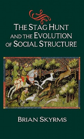 Книга Stag Hunt and the Evolution of Social Structure Brian Skyrms