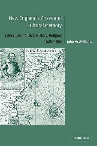 Buch New England's Crises and Cultural Memory John McWilliams