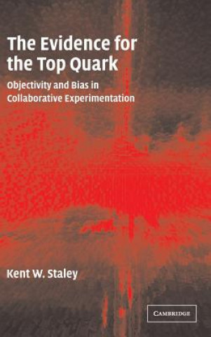 Knjiga Evidence for the Top Quark Kent W. Staley