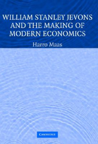 Könyv William Stanley Jevons and the Making of Modern Economics Harro Maas