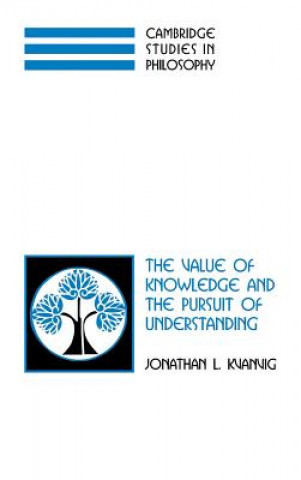 Kniha Value of Knowledge and the Pursuit of Understanding Kvanvig