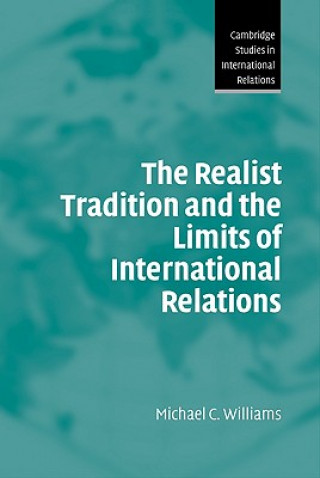 Kniha Realist Tradition and the Limits of International Relations Michael C. Williams