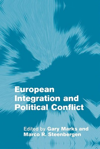 Knjiga European Integration and Political Conflict Gary MarksMarco R. Steenbergen