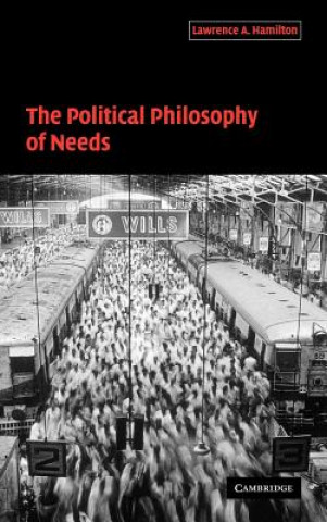 Kniha Political Philosophy of Needs Lawrence A. Hamilton