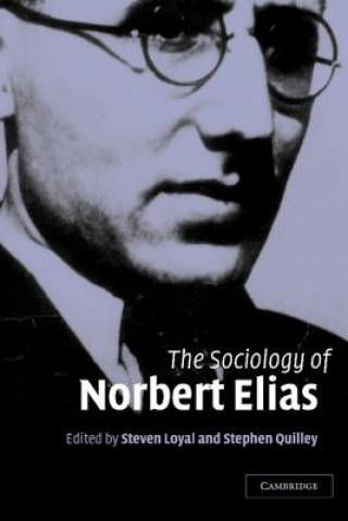 Carte Sociology of Norbert Elias Steven LoyalStephen Quilley