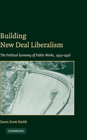 Buch Building New Deal Liberalism Jason Scott Smith