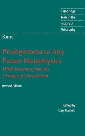 Carte Immanuel Kant: Prolegomena to Any Future Metaphysics Immanuel KantGary Hatfield