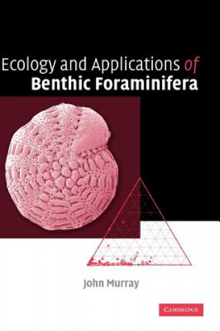 Kniha Ecology and Applications of Benthic Foraminifera John W. Murray