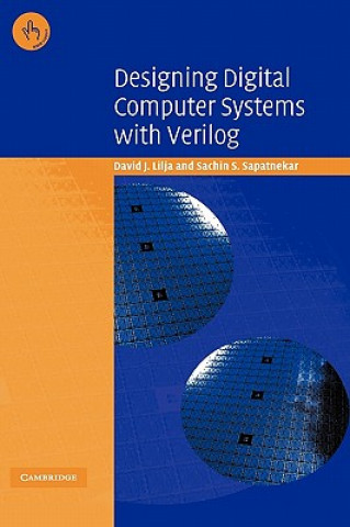 Kniha Designing Digital Computer Systems with Verilog David J. LiljaSachin S. Sapatnekar