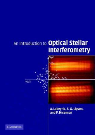 Könyv Introduction to Optical Stellar Interferometry A. LabeyrieS. G. LipsonP. Nisenson