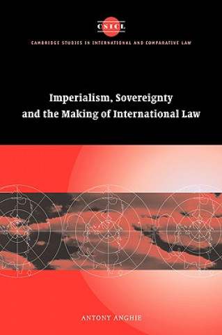 Книга Imperialism, Sovereignty and the Making of International Law Antony Anghie