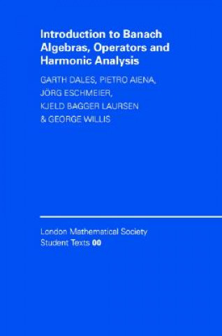 Carte Introduction to Banach Algebras, Operators, and Harmonic Analysis H. Garth DalesPietro AienaJörg EschmeierKjeld Laursen