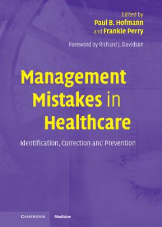 Carte Management Mistakes in Healthcare Paul B. HofmannFrankie PerryRichard J. Davidson