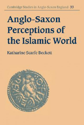 Book Anglo-Saxon Perceptions of the Islamic World Katharine Scarfe Beckett