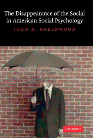 Книга Disappearance of the Social in American Social Psychology John D. Greenwood