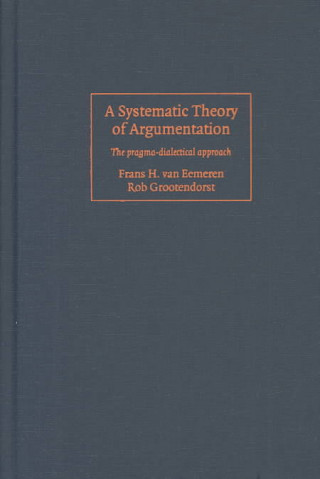 Könyv Systematic Theory of Argumentation Frans H. van EemerenRob Grootendorst