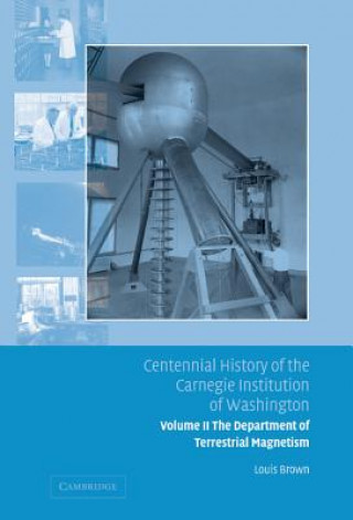 Kniha Centennial History of the Carnegie Institution of Washington: Volume 2, The Department of Terrestrial Magnetism Louis Brown