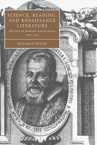 Knjiga Science, Reading, and Renaissance Literature Elizabeth Spiller