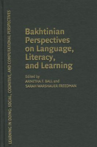 Book Bakhtinian Perspectives on Language, Literacy, and Learning Arnetha F. BallSarah Warshauer Freedman