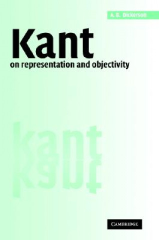 Kniha Kant on Representation and Objectivity A. B. Dickerson