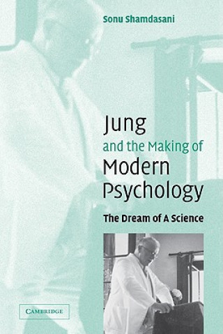 Könyv Jung and the Making of Modern Psychology Sonu Shamdasani