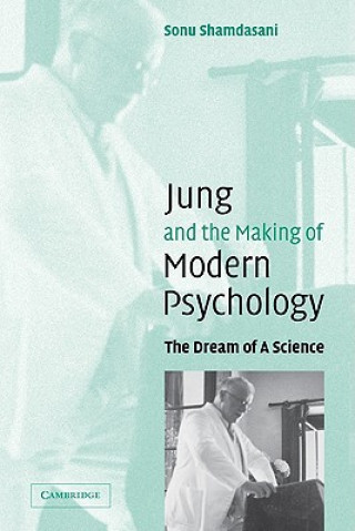 Carte Jung and the Making of Modern Psychology Sonu Shamdasani