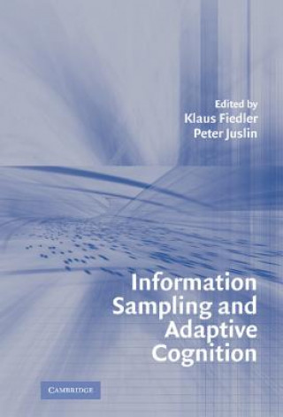 Kniha Information Sampling and Adaptive Cognition Klaus FiedlerPeter Juslin