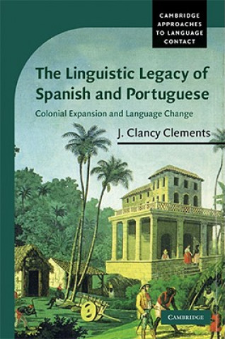 Książka Linguistic Legacy of Spanish and Portuguese J. Clancy Clements