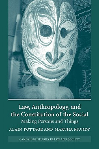 Carte Law, Anthropology, and the Constitution of the Social Alain PottageMartha Mundy