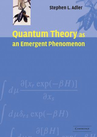 Книга Quantum Theory as an Emergent Phenomenon Stephen L. Adler