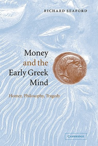 Carte Money and the Early Greek Mind Richard Seaford