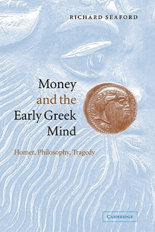 Knjiga Money and the Early Greek Mind Richard Seaford