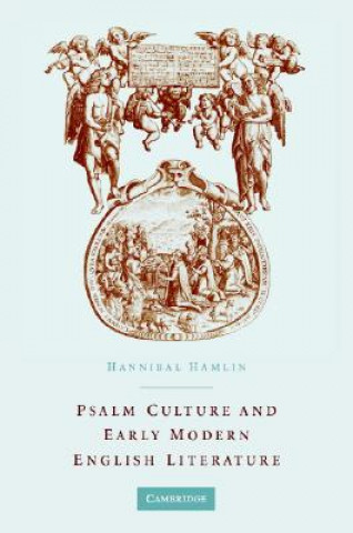 Carte Psalm Culture and Early Modern English Literature Hannibal (Ohio State University) Hamlin