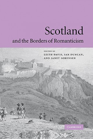 Книга Scotland and the Borders of Romanticism Leith DavisIan DuncanJanet Sorensen