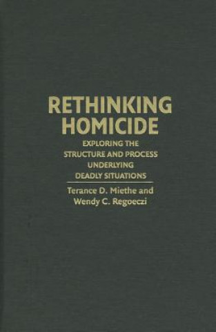 Book Rethinking Homicide Terance D. MietheWendy C. RegoecziKriss A. Drass