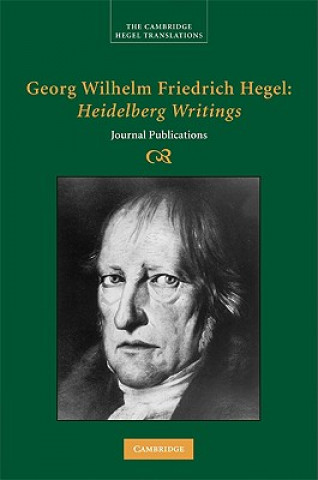 Könyv Georg Wilhelm Friedrich Hegel: Heidelberg Writings Georg Wilhelm Fredrich HegelBrady BowmanAllen Speight