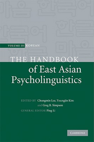 Kniha Handbook of East Asian Psycholinguistics: Volume 3, Korean Chungmin LeeGreg B. SimpsonYoungjin KimPing Li